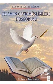 Kur'an ve Sünnet Işığında İslam'ın Gayrimüslimlere Hoşgörüsü /... 9786054605033