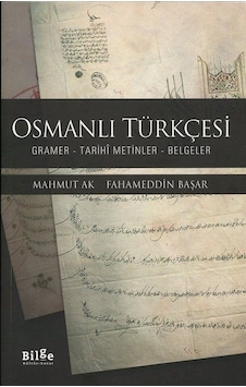 Osmanlı Türkçesi - Mahmut Ak - Fahameddin Başar - Bilge Kültür Sanat Osmanlı Türkçesi - Mahmut Ak - Fahameddin Başar - Bilge Kültür Sanat