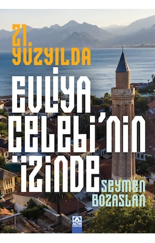 21. Yüzyılda Evliya Çelebi'nin İzinde / Seymen Bozaslan