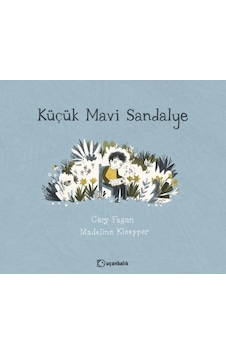 Küçük Mavi Sandalye - Cary Fagan - Uçanbalık Yayıncılık Küçük Mavi Sandalye - Cary Fagan - Uçanbalık Yayıncılık
