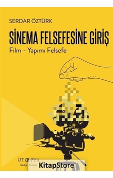 Sinema Felsefesine Giriş / Serdar Öztürk Sinema Felsefesine Giriş / Serdar Öztürk