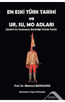 En Eski Türk Tarihi Ve Ur, Su, Mo Adları & Atatürk'ün Yazılmas...