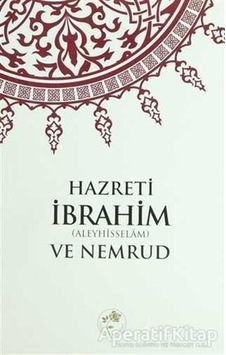 Hazreti İbrahim (Aleyhisselam) ve Nemrud - Fazilet Neşriyat Hazreti İbrahim (Aleyhisselam) ve Nemrud - Fazilet Neşriyat