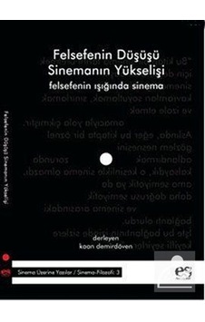 Felsefenin Düşüşü Sinemanın Yükselişi / Kaan Demirdöven Felsefenin Düşüşü Sinemanın Yükselişi / Kaan Demirdöven