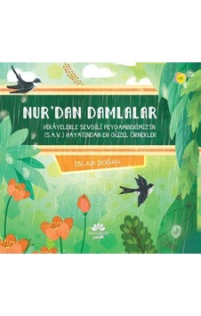 Nur'dan Damlalar - Hikayelerle Sevgili Peygamberimiz'in Hayatından En Güzel Örnekler - İslam Doğan - Mevsimler Çocuk