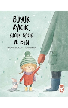 Büyük Ayıcık Küçük Ayıcık ve Ben-Margarita Del Mazo - Timaş Çocuk Büyük Ayıcık Küçük Ayıcık ve Ben-Margarita Del Mazo - Timaş Çocuk