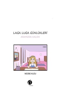 Laga Luga Günlükleri / Nesibe Kuzu Laga Luga Günlükleri / Nesibe Kuzu