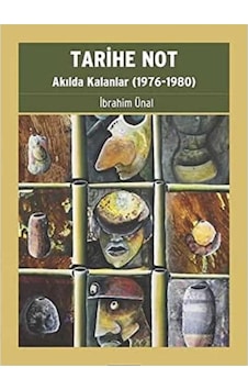 Tarihe Not: Akılda Kalanlar 1976-1980 İbrahim Ünal İlk Baskı 2020