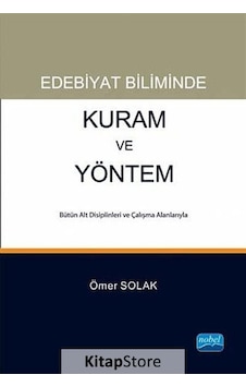 Edebiyat Biliminde Kuram ve Yöntem - Ömer Solak - Nobel Akademik Yayıncılık Edebiyat Biliminde Kuram ve Yöntem - Ömer Solak - Nobel Akademik Yayıncılık