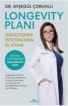 Longevity Planı - Gençleşmek İsteyenlerin El Kitabı - Ayşegül Çoruhlu - Kronik Kitap Longevity Planı - Gençleşmek İsteyenlerin El Kitabı - Ayşegül Çoruhlu - Kronik Kitap