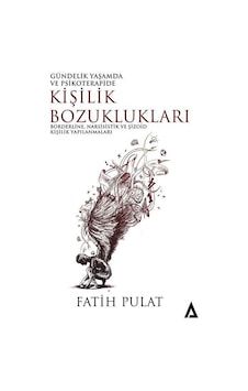 Kişilik Bozuklukları: Borderline Narsisistik ve Şizoid Kişilik Yapılanmaları - Gündelik Yaşamda ve - Fatih Pulat - Kanon Kitap Kişilik Bozuklukları: Borderline Narsisistik ve Şizoid Kişilik Yapılanmaları - Gündelik Yaşamda ve - Fatih Pulat - Kanon Kitap