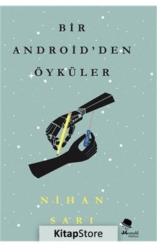 Bir Android'Den Öyküler / Nihan Sarı