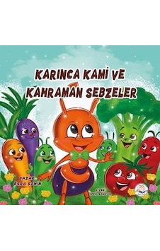 Karınca Kami Ve Kahraman Sebzeler / Esra Şahin Karınca Kami Ve Kahraman Sebzeler / Esra Şahin