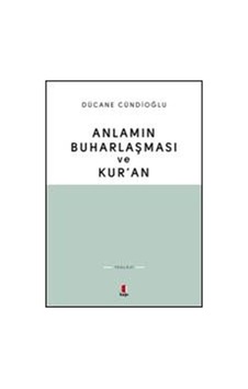 Anlamın Buharlaşması ve Kur'an - Dücane Cündioğlu - Kapı Yayınları