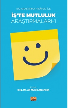 İş'te Mutluluk Araştırmaları 1  - 100 Araştırma Hikayesi ile - Nobel Bilimsel Eserler