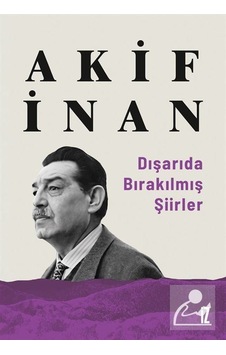 Dışarıda Bırakılmış Şiirler / Akif İnan