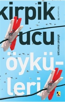 Kirpik Ucu Öyküleri - Ahmet Mercan - Çıra Yayınları