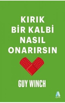 Kırık Bir Kalbi Nasıl Onarırsın - Guy Winch - Aganta Kitap Kırık Bir Kalbi Nasıl Onarırsın - Guy Winch - Aganta Kitap