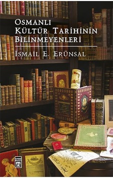 Osmanlı Kültür Tarihinin Bilinmeyenleri Osmanlı Kültür Tarihinin Bilinmeyenleri