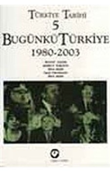 Türkiye Tarihi 5 / Bugünkü Türkiye 1980-2003 / Prof.Dr. Korkut... 9786257163118