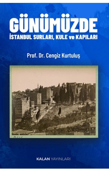 Günümüzde İstanbul Surları, Kule Ve Kapıları