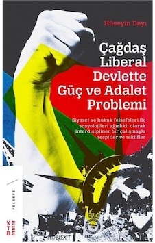 Çağdaş Liberal Devlette Güç Ve Adalet Problemi / Hüseyin Dayı 9786257014106 Çağdaş Liberal Devlette Güç Ve Adalet Problemi / Hüseyin Dayı 9786257014106