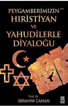 Peygamberimizin Hıristiyan ve Yahudilerle Diyaloğu  - İbrahim Canan  - Timaş Yayınları