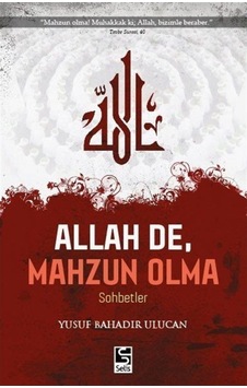 Allah De Mahzun Olma - Yusuf Bahadır Ulucan - Selis Kitaplar Allah De Mahzun Olma - Yusuf Bahadır Ulucan - Selis Kitaplar