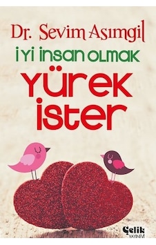 Iyi Insan Olmak Yürek Ister Sevim Asımgil