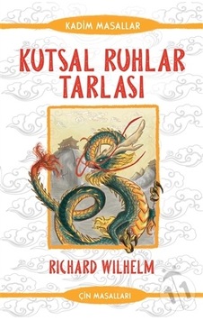 Kutsal Ruhlar Tarlası - Çin Masalları - Richard Wilhelm - Güney Kitap Kutsal Ruhlar Tarlası - Çin Masalları - Richard Wilhelm - Güney Kitap