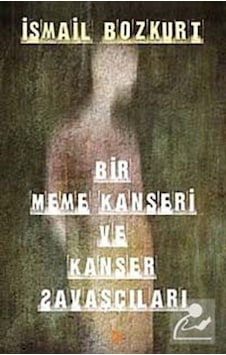 Bir Meme Kanseri Ve Kanser Savaşçıları - İsmail Bozkurt - Cinius Bir Meme Kanseri Ve Kanser Savaşçıları - İsmail Bozkurt - Cinius