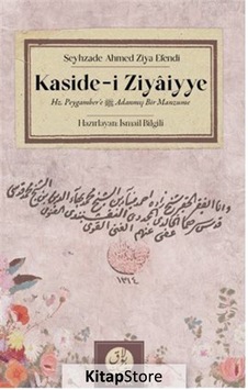 Kaside -i Ziyaiyye - Hz.Peygamber'e Adanmış Bir Manzume - Şeyhzade Ahmed Ziya Efendi - Bulak Neşriyat Kaside -i Ziyaiyye - Hz.Peygamber'e Adanmış Bir Manzume - Şeyhzade Ahmed Ziya Efendi - Bulak Neşriyat