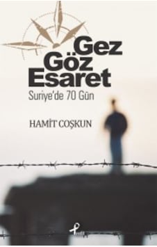 Gez Göz Esaret & Suriyede 70 Gün Hamit Coşkun Profil Yayin Gru 9789759967482