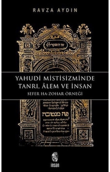 Yahudi Mistisizminde Tanrı, Âlem Ve İnsan Sefer Ha-zohar Örneğ...