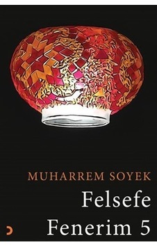 Felsefe Fenerim 5 - Muharrem Soyek - Cinius Felsefe Fenerim 5 - Muharrem Soyek - Cinius