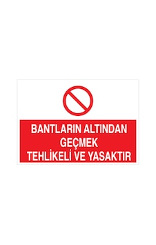 Bantların Altından Geçmek... Uyarı Tabelası - 35x50 Foreks - Kbk6 Bantların Altından Geçmek... Uyarı Tabelası - 35x50 Foreks - Kbk6