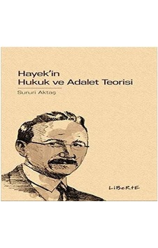 Hayekin Hukuku Ve Adalet Teorisi Hayekin Hukuku Ve Adalet Teorisi