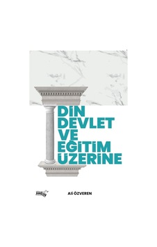 Din Devlet ve Eğitim Üzerine - Ali Özveren - Sınırsız Kitap