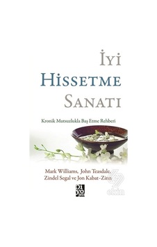 İyi Hissetme Sanatı - Mark Williams - Jon Kabat-Zinn - Diyojen Yayıncılık İyi Hissetme Sanatı - Mark Williams - Jon Kabat-Zinn - Diyojen Yayıncılık
