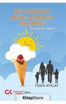 100 Soruda Anne-Babalık Rehberi - Figen Atalay - Cumhuriyet Kitapları
