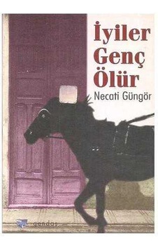 İyiler Genç Ölür - Necati Güngör