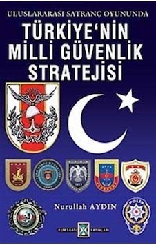 Türkiye'nin Milli Güvenlik Stratejisi / Nurullah Aydın Türkiye'nin Milli Güvenlik Stratejisi / Nurullah Aydın