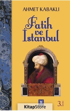 Fatih ve İstanbul - Ahmet Kabaklı - Türk Edebiyatı Vakfı Yayınları Fatih ve İstanbul - Ahmet Kabaklı - Türk Edebiyatı Vakfı Yayınları