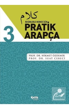 Resimlerle Herkes İçin Pratik Arapça - 3 - Hikmet Özdemir -  Suat Cebeci - Çelik Yayınevi