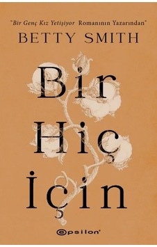 Bir Hiç İçin - Betty Smith - Epsilon Yayınevi Bir Hiç İçin - Betty Smith - Epsilon Yayınevi