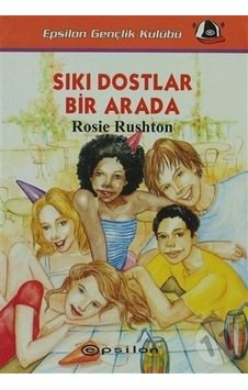 Sıkı Dostlar Bir Arada - Rosie Rushton - Epsilon Yayınevi