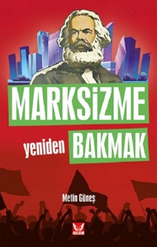Marksizme Yeniden Bakmak - Metin Güneş - İkilem