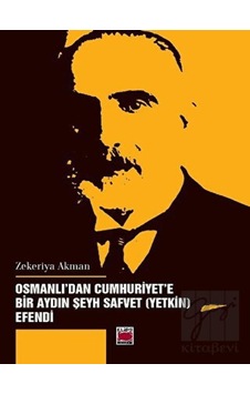 Osmanlı'dan Cumhuriyet’e Bir Aydın Şeyh Safvet (Yetkin) Efendi - Elips Kitap Osmanlı'dan Cumhuriyet’e Bir Aydın Şeyh Safvet (Yetkin) Efendi - Elips Kitap