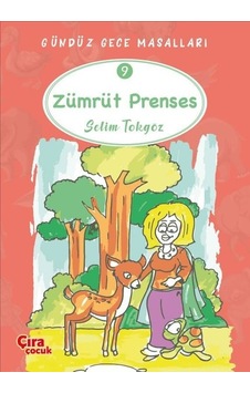 Zümrüt Prenses - Gündüz Gece Masalları 9 - Selim Tokgöz - Çıra Çocuk Yayınları