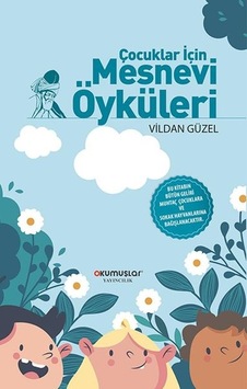 Çocuklar İçin Mesnevi Öyküleri Çocuklar İçin Mesnevi Öyküleri